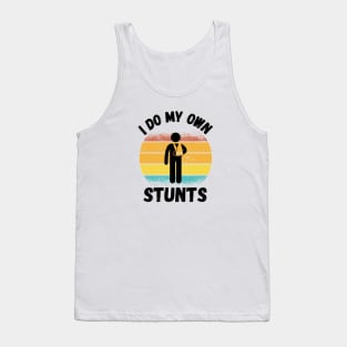 I Do My Own Stunts Entertainer Stunt Double Fearless Tank Top